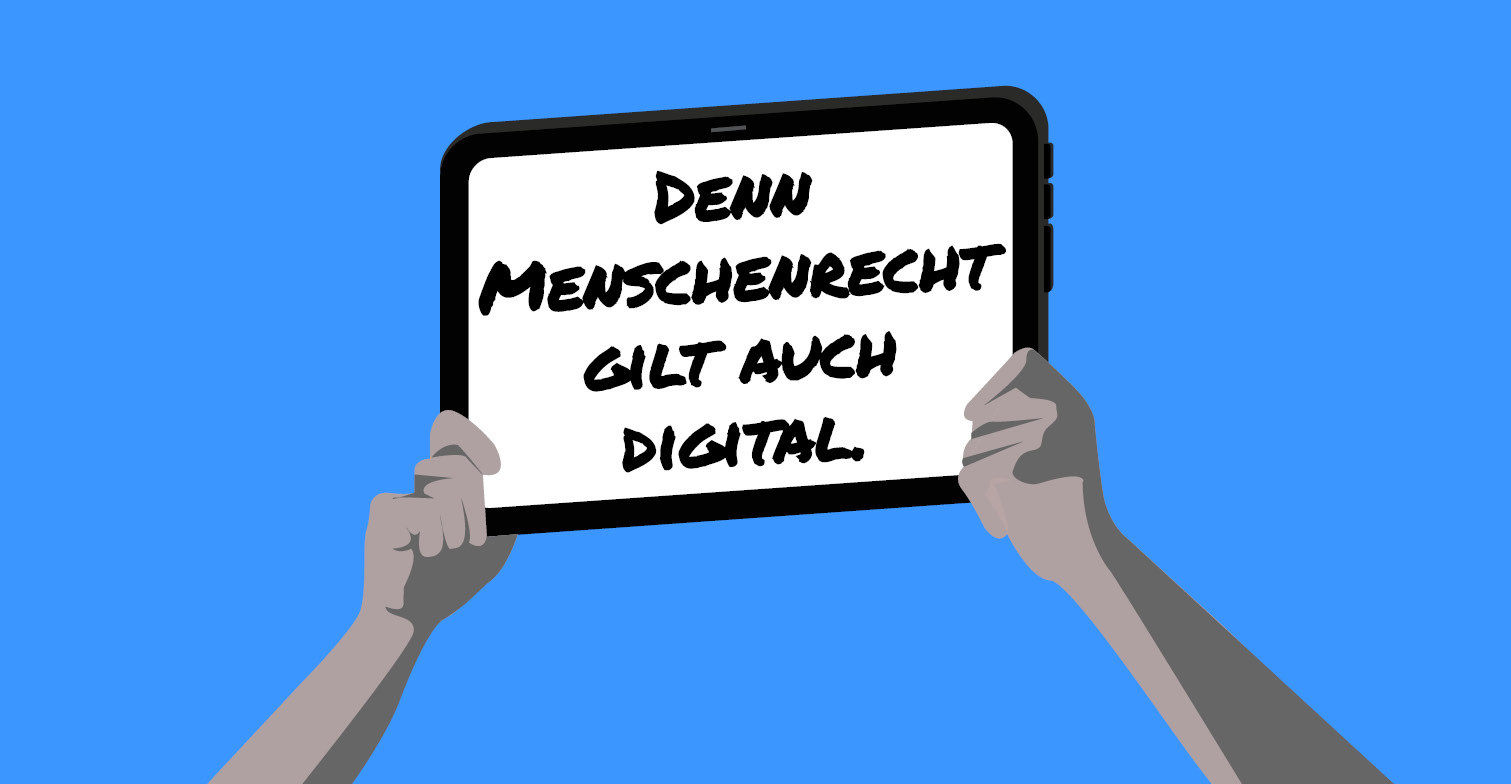 Blaue Grafik, auf der zwei Arme ein Tablet hochhalten mit dem Text: Denn Menschenrecht gilt auch digital