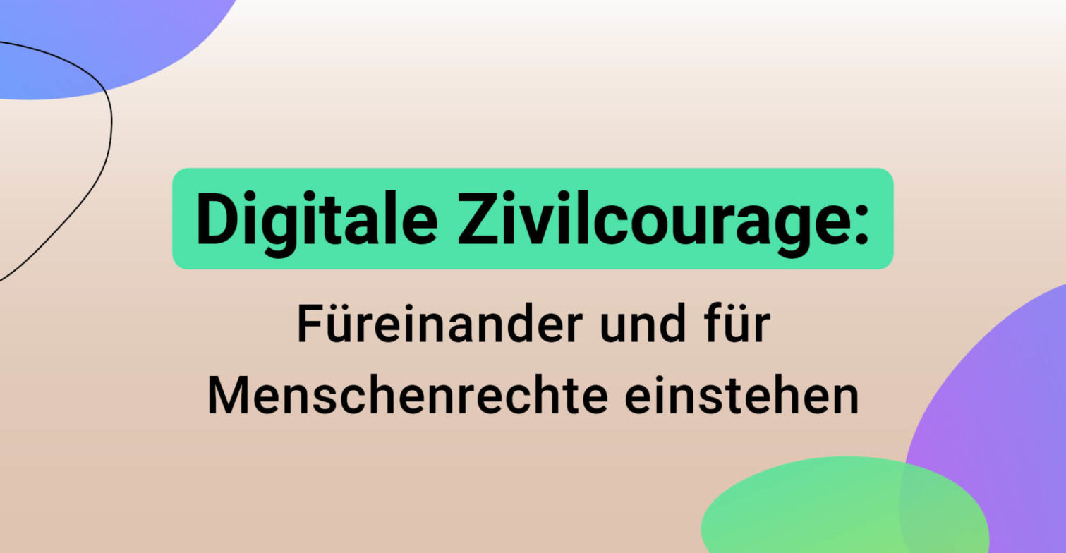 hateaid-digitale-zivilcourage-vorschaubild Eine beigefarbene Grafik mit grünen und lilafarbenen Bubbles, dazu der Text: Digitale Zivilcourage Füreinander und für Menschenrechte einstehen.