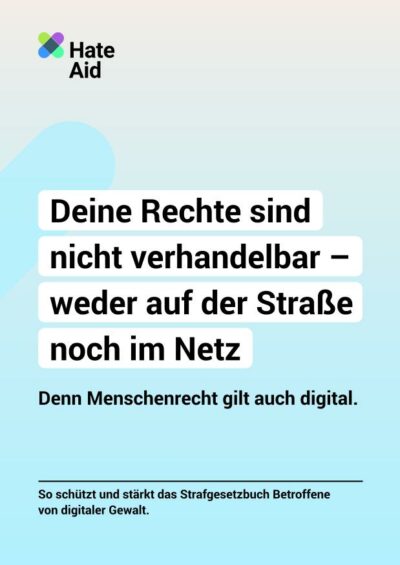 hateaid-bmj-broschuere-strafgesetzbuch-digitale-gewalt-2025-cover HateAid Broschüre - Coverbild mit der Überschrift "Deine Rechte sind nicht verhandelbar - weder auf der Straße noch im Netz"