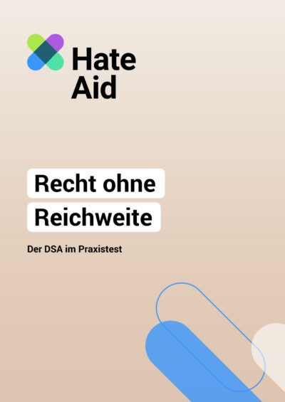 hateaid-dsa-bilanz-recht-ohne-reichweite-2025-cover HateAid DSA-Bilanz "Recht ohne Reichweite - Der DSA im Praxistest" - Cover der PDF-Version