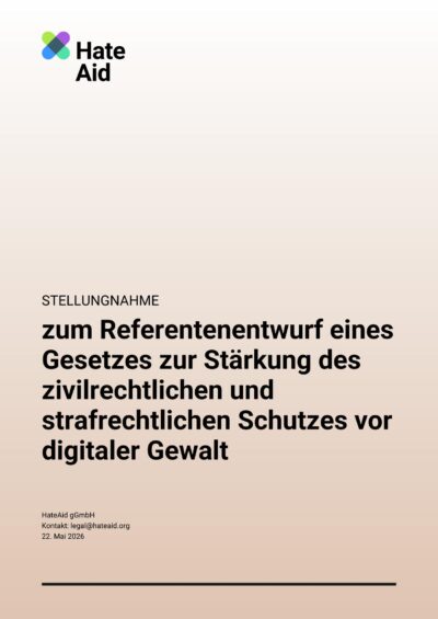 260522-publikation-stellungnahme-hateaid-ggdg-cover Stellungnahme zum Referentenentwurf eines Gesetzes zur Stärkung des zivilrechtlichen und strafrechtlichen Schutzes vor digitaler Gewalt - Cover